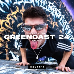 GREENCAST 024 : OMAKS