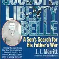 GET PDF EBOOK EPUB KINDLE Goodbye, Liberty Belle: A Son's Search for His Father's War