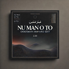 Nu_Man O To_ Okkerman (Amapiano Edit)