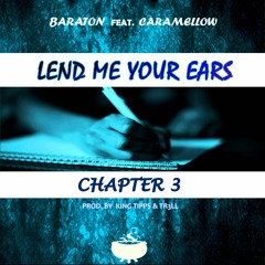 Lend Me Your Ears: Chapter 3 (feat. Caramellow)[Prod. by King Tipps & Tr3ll]
