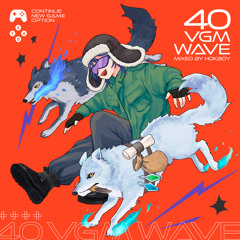 40 VGM WAVE (Mixed by HokBoy)