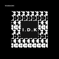 I.D.K
