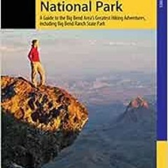[Read] PDF EBOOK EPUB KINDLE Hiking Big Bend National Park: A Guide to the Big Bend A