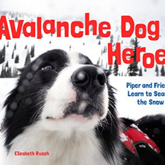 [Free] EBOOK 📖 Avalanche Dog Heroes: Piper and Friends Learn to Search the Snow by