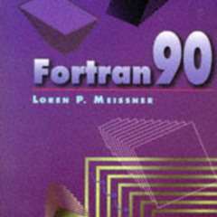 [DOWNLOAD] KINDLE 📂 FORTRAN 90 by  Loren P. Meissner [KINDLE PDF EBOOK EPUB]