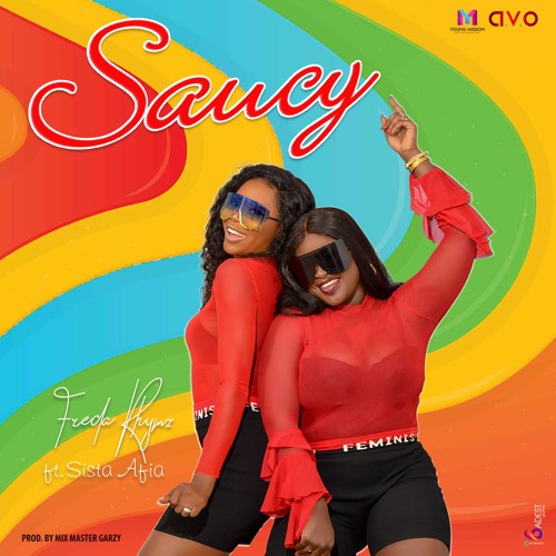 Freda Rhymz Ft Sista Afia - Saucy (Prod By Mix Master Garzy)