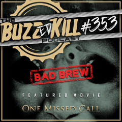 EP 353 - BAD BREW: One Missed Call
