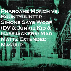 Pharoahe Monch vs. Bountyhunter - Simons Says Woop (DV & Junkie Kid & Bassjackers) Mad Mattz Extended Mashup