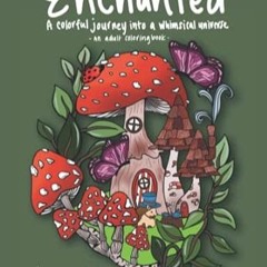 🍀Get# (PDF) Enchanted A Coloring Book and a Colorful Journey Into a Whimsical Univ 🍀