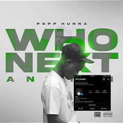 Popp Hunna - Who Next Anthem