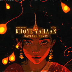 KSHMR & OTIOT Khoye Yahaan feat KEL (Datlash Remix)
