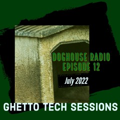 Doghouse Sessions Episode 12 - Ghetto Tech