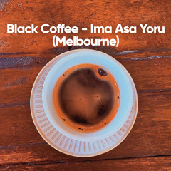 Black Coffee - Ima Asa Yoru (Melbourne)