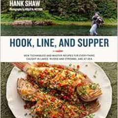 READ EBOOK 📙 Hook, Line and Supper: New Techniques and Master Recipes for Everything