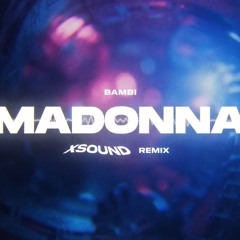 Bambi - MADONNA (XSOUND Remix)