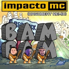 IMPACTO MC - BAM BAM (DAGOBEAT REMIX)
