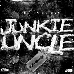 Youngin Sticky - JUNKIE UNCLE