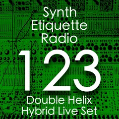 Synth Etiquette Radio | Episode 123 | Double Helix (Hybrid Live Set)