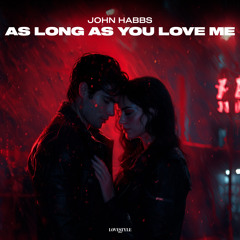 JOHN HABBS - AS LONG AS YOU LOVE ME (cover of Justin Bieber, Big Sean)