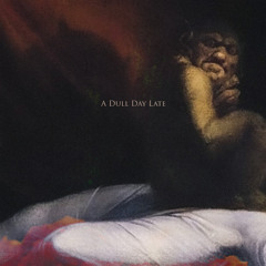 A DULL DAY LATE (prod. $adisfiction)