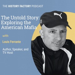 The Untold Story: Exploring the American Mafia with Louis Ferrante