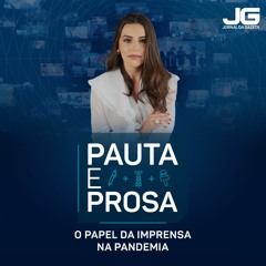 Pauta e Prosa #7 – O papel da imprensa brasileira na pandemia