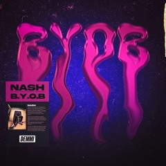 NASH - BYOB (Rework)