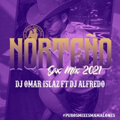 Norteno Sax Mix Dj Omar Islaz Ft Dj Alfredo 2021