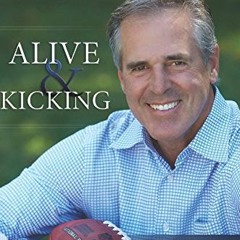 VIEW [PDF EBOOK EPUB KINDLE] Alive & Kicking: The true life story of an NFL star's ba