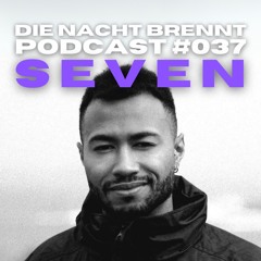 #037 - SEVEN - DIE NACHT BRENNT PODCAST
