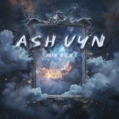 ASH VYN MIXSET #1