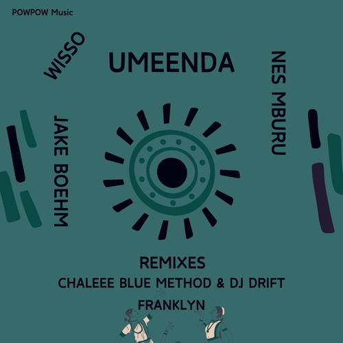 Premiere: Wisso & Jake Boehm feat. Nes Mburu - Umeenda (Blue Method Remix) [POWPOW Music]