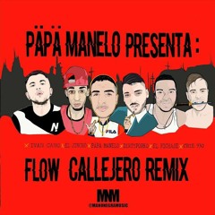 Flow Callejero Remix - Päpä Manelo Ft. Dirtyporko, Ivan Cano, Crie930, El Jincho & El Fichaje