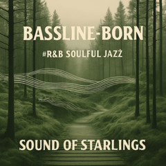 Bassline-Born #R&B Soulful Jazz