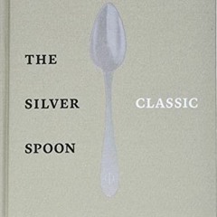 📥 VIEW EBOOK EPUB KINDLE PDF The Silver Spoon Classic by  The Silver Spoon Kitchen