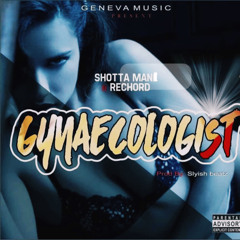 Shotta Mani Ft. Rekords - Gynaecologist[prod. by Sly-Ish].wav