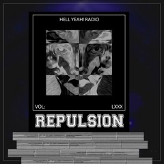 Hell Yeah! Radio Vol: LXXX Guest Mix By: Repulsion