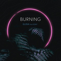 GLOVA - Burning (feat.Edny)