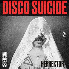 Disco Suicide Mix Series 126 - Herrektor