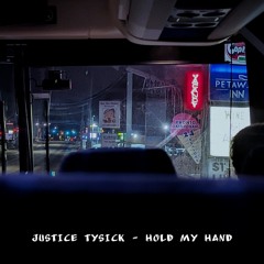 hold my hand - justice tysick