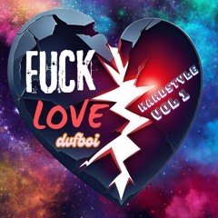 FUCK LOVE