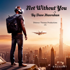 Not Without You by Dave Hanrahan Music