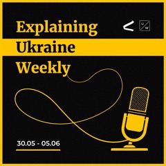 Russia’s continued bombing of Ukraine; Patriot coalition; China’s diplomacy - Weekly, 30.05 - 5.06