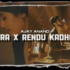 Nira X Rendu Kadhal Mix - Ajay Anand