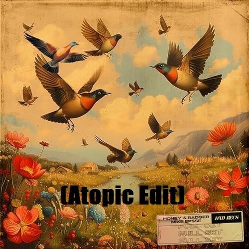 Honey & Badger Ft. Mike Epsse - Full Set (Atopic Edit) [free download]