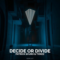 Patrick Scuro, Txmzz - Decide Or Divide (Original Mix)