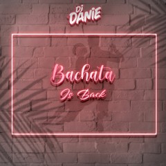 DJ Danie - Bachata Is Back
