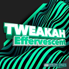 Tweakah - Effervescent [Out now on Spektra Recordings]