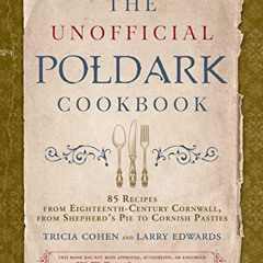 [ACCESS] EPUB 💘 The Unofficial Poldark Cookbook: 85 Recipes from Eighteenth-Century
