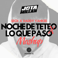 Sech X Daddy Yankee - Noche De Teteo X Lo Que Pasó (Jota Millán Mashup)